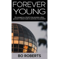 Forever Young: The Youngest as a World's Fair President, Editor, Governor's Cabinet Leader, University Vice President - Hardcover
