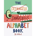 The Dangerous Alphabet Book - Hardcover
