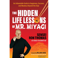The Hidden Life Lessons of Mr. Miyagi: An Unbeatable Guide to Happiness, Success, and Mastery Beyond the Dojo - Paperback