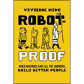 Robot-Proof: When Machines Have All the Answers, Build Better People - Hardcover