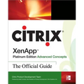 Citrix Xenapp(tm) Platinum Edition Advanced Concepts: The Official Guide - Paperback