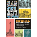 Barcelona, City of Comics: Urbanism, Architecture, and Design in Postdictatorial Spain - Paperback