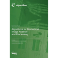 Algorithms for Biomedical Image Analysis and Processing - Hardcover