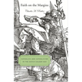 Faith on the Margins: Catholics and Catholicism in the Dutch Golden Age - Hardcover