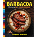 Barbacoa: The Heart of Tex-Mex Barbecue - Hardcover