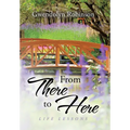 From There to Here: Life Lessons - Hardcover