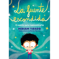 La Fuente Escondida. El Cuento Para Reencontrarte / Your Hidden Inner Spring - Paperback
