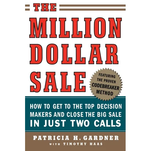 The Million Dollar Sale: How to Get to the Top Decision Makers and Close the Big Sale in Just Two Calls - Paperback