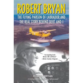 Robert Bryan: The Flying Parson of Labrador and the Real Story Behind Bert and I - Paperback