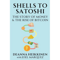Shells to Satoshi: The Story of Money & The Rise of Bitcoin - Paperback