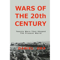 Wars of the 20th Century: Twenty Wars That Shaped Our Present World - Paperback