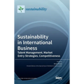 Sustainability in International Business: Talent Management, Market Entry Strategies, Competitiveness - Hardcover