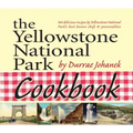 The Yellowstone National Park Cookbook: 125 Delicious Recipes by Yellowstone National Park - Paperback