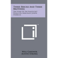 Three Bricks And Three Brothers: The Story Of The Nantucket Whale-Oil Merchant Joseph Starbuck - Hardcover