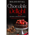 Chocolate Delight: Become a Chocolate Expert - Paperback