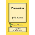 Persuasion (Cactus Classics Large Print): 16 Point Font; Large Text; Large Type - Paperback