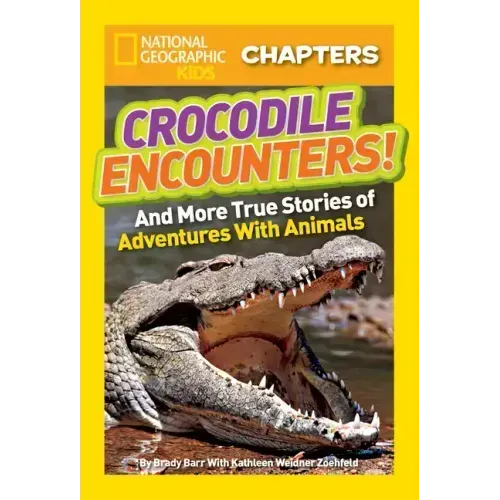 National Geographic Kids Chapters: Crocodile Encounters!: And More True Stories of Adventures with Animals - Paperback