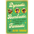 Dynastic, Bombastic, Fantastic: Reggie, Rollie, Catfish, and Charlie Finley's Swingin' A's - Paperback