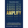 Amplify: The keys to performance leadership lessons from high performance sport - Paperback