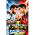 101 Strange But True Football Facts: Football books / Soccer books - Paperback