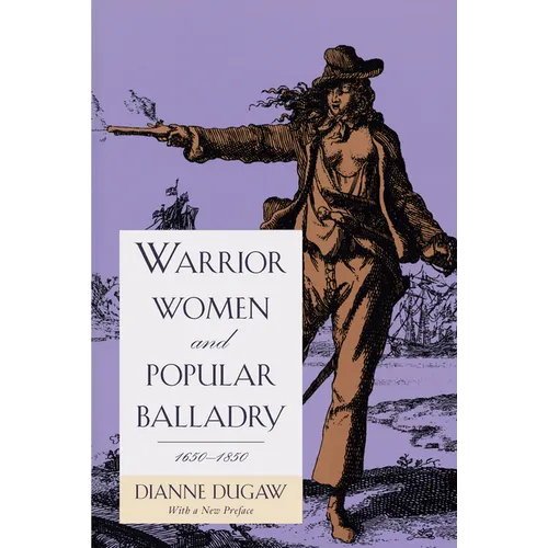 Warrior Women and Popular Balladry, 1650-1850 - Paperback