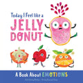 Today I Feel Like a Jelly Donut: A Book about Emotions - Board Book