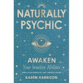 Naturally Psychic: Awaken Your Intuitive Abilities - Paperback