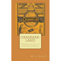 Grammar-Land: Grammar in Fun for the Children of Schoolroom-Shire - Paperback