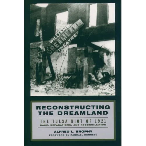 Reconstructing the Dreamland: The Tulsa Riot of 1921: Race, Reparations, and Reconciliation - Paperback