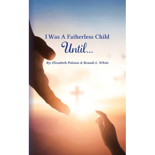 I Was A Fatherless Child Until... - Paperback
