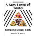 A New Level of Taste: Complete Recipe Book - Paperback