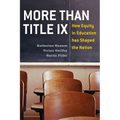 More Than Title IX: How Equity in Education Has Shaped the Nation - Paperback