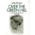 Over the Green Hill: A German Jewish Memoir, 1913-1943. - Hardcover