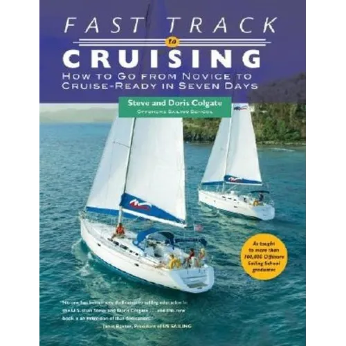 Fast Track to Cruising: How to Go from Novice to Cruise-Ready in Seven Days - Paperback