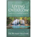 Living Out of the Overflow: Serving Out of Your Intimacy with God - Paperback