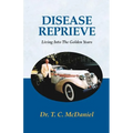 Disease Reprieve: Living Into the Golden Years - Paperback
