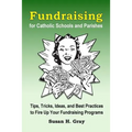 Fundraising for Catholic Schools and Parishes: Tips, Tricks, Ideas, and Best Practices to Fire Up Your Fundraising Programs - Paperback