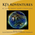 KJ's Adventures: KJ Talks About GOD's Creations - Paperback