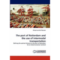 The port of Rotterdam and the use of intermodal transportation - Paperback