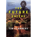 The Future Eaters: An Ecological History of the Australasian Lands and People - Paperback