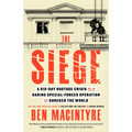 The Siege: A Six-Day Hostage Crisis and the Daring Special-Forces Operation That Shocked the World - Paperback