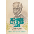 Becoming Lunsford Lane: The Lives of an American Aeneas - Hardcover