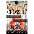Crossfit: How To Lose Weight With Crossfit Routines And Exercises (Learn More About Crossfit Training Reaching Your Fitness Goals) - Paperback