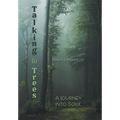 Talking to Trees: A Journey into Soul - Hardcover