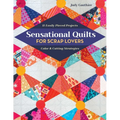 Sensational Quilts for Scrap Lovers - Print-On-Demand Edition: 11 Easily Pieced Projects; Color & Cutting Strategies - Paperback