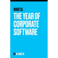 The Year of Corporate Software: Why AI Will Redefine Enterprise Software - Paperback