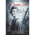 La Guerra Civil española: La historia y legado del controversial conflicto que estableció la dictadura de Francisco Franco en España - Paperback