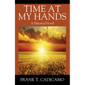 Time At My Hands: A Historical Novel - Paperback