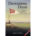 Defending Dixie: Essays in Southern History and Culture - Hardcover