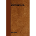 Indoor Games for Awkward Moments - Paperback